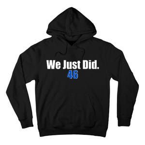 We Just Did 46th President Tall Hoodie