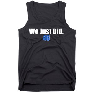 We Just Did 46th President Tank Top