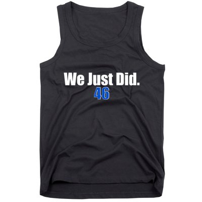 We Just Did 46th President Tank Top