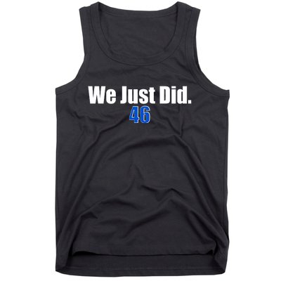 We Just Did 46th President Tank Top