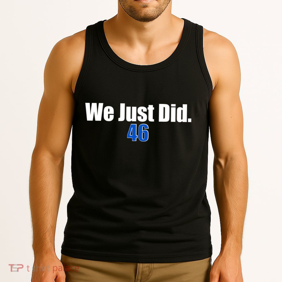We Just Did 46th President Tank Top