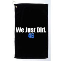 We Just Did 46th President Golf Towel