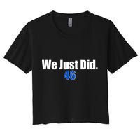 We Just Did 46th President Women's Crop Top Tee