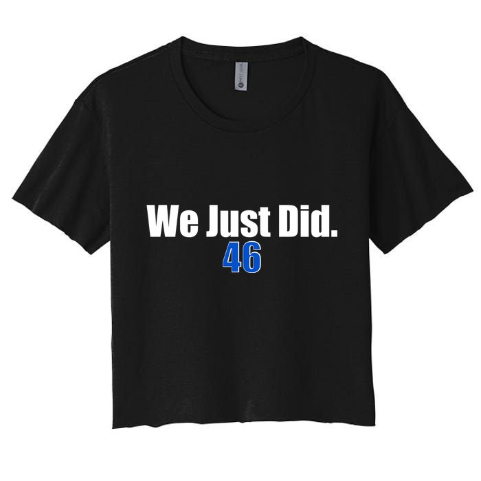 We Just Did 46th President Women's Crop Top Tee