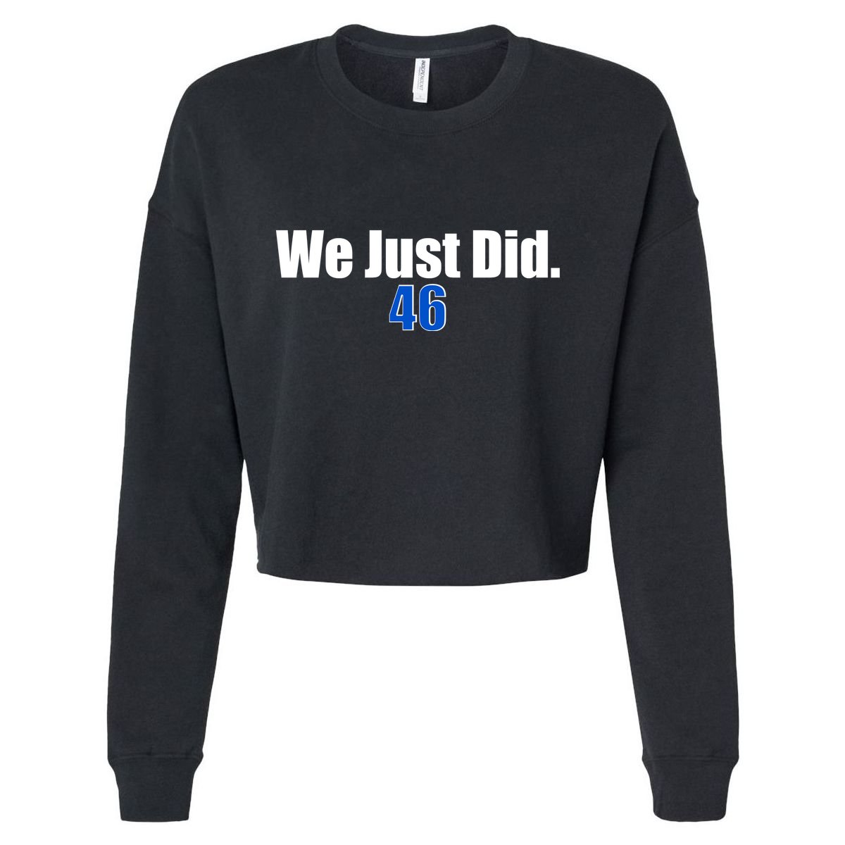 We Just Did 46th President Cropped Pullover Crew