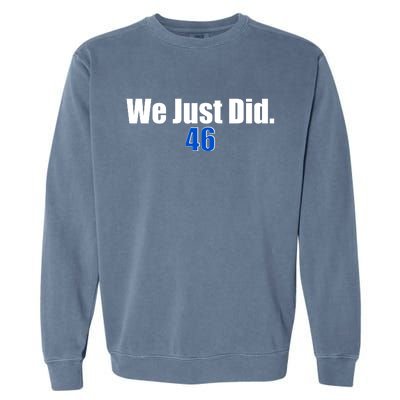 We Just Did 46th President Garment-Dyed Sweatshirt