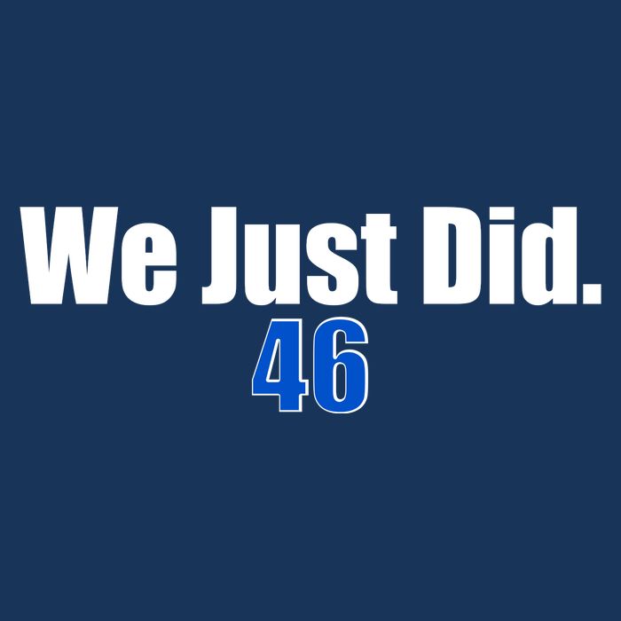 We Just Did 46th President Infant Baby Jersey Bodysuit