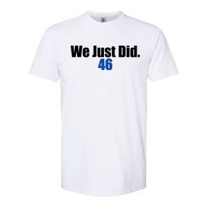 We Just Did 46th President Softstyle CVC T-Shirt