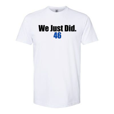 We Just Did 46th President Softstyle CVC T-Shirt