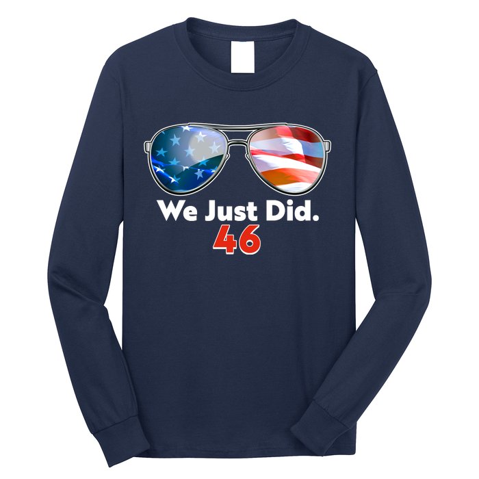 We Just Did Joe Biden President Elect 46 US Flag Sunglasses Long Sleeve Shirt