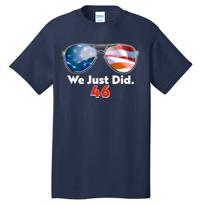 We Just Did Joe Biden President Elect 46 US Flag Sunglasses Tall T-Shirt