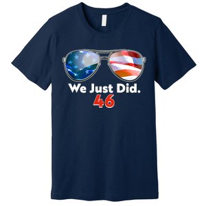 We Just Did Joe Biden President Elect 46 US Flag Sunglasses Premium T-Shirt