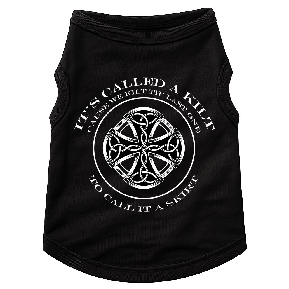 We Kilt The Last One That Its Called A Skirt Doggie Tank