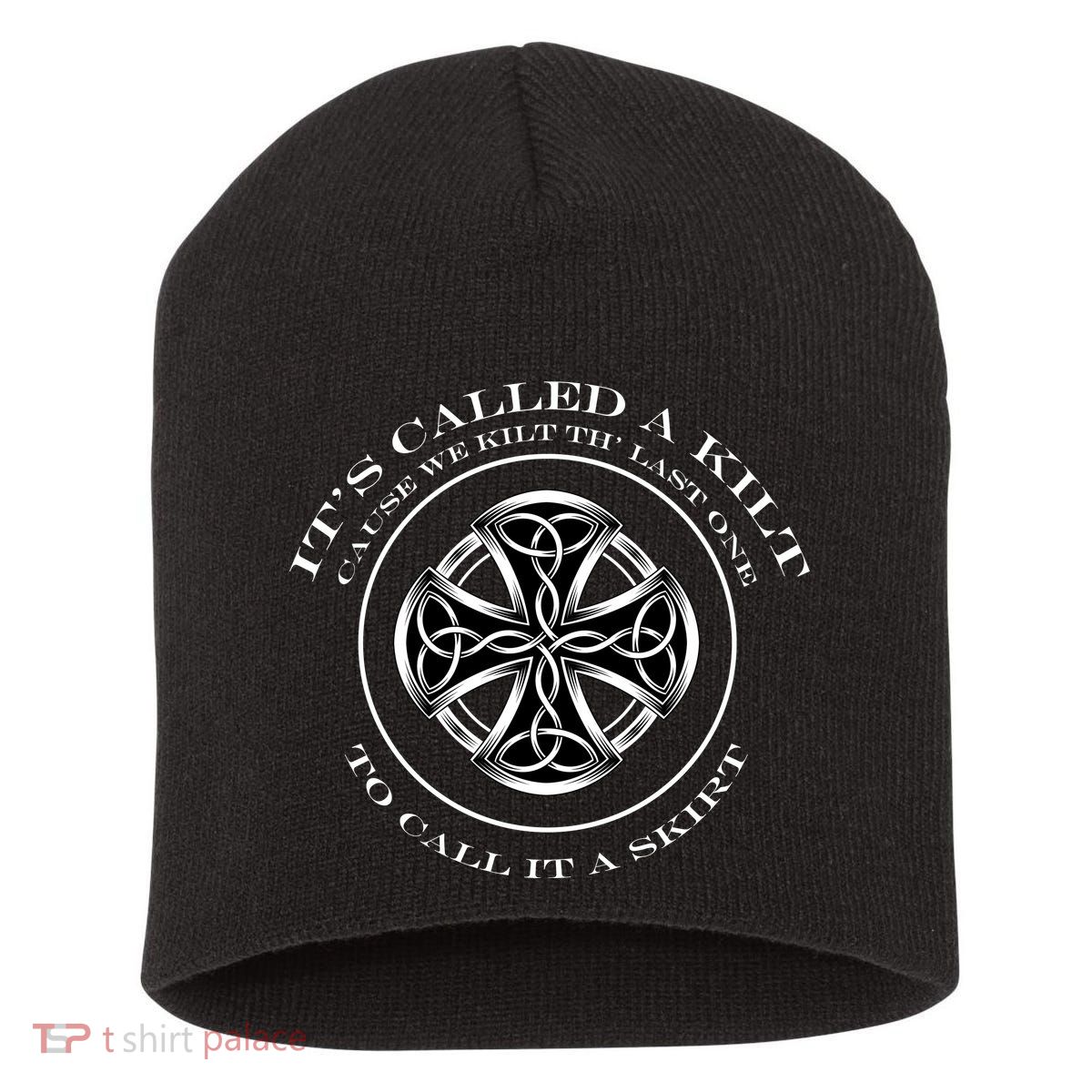 We Kilt The Last One That Its Called A Skirt Short Acrylic Beanie