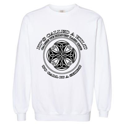 We Kilt The Last One That Its Called A Skirt Garment-Dyed Sweatshirt