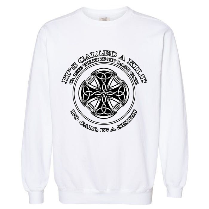 We Kilt The Last One That Its Called A Skirt Garment-Dyed Sweatshirt