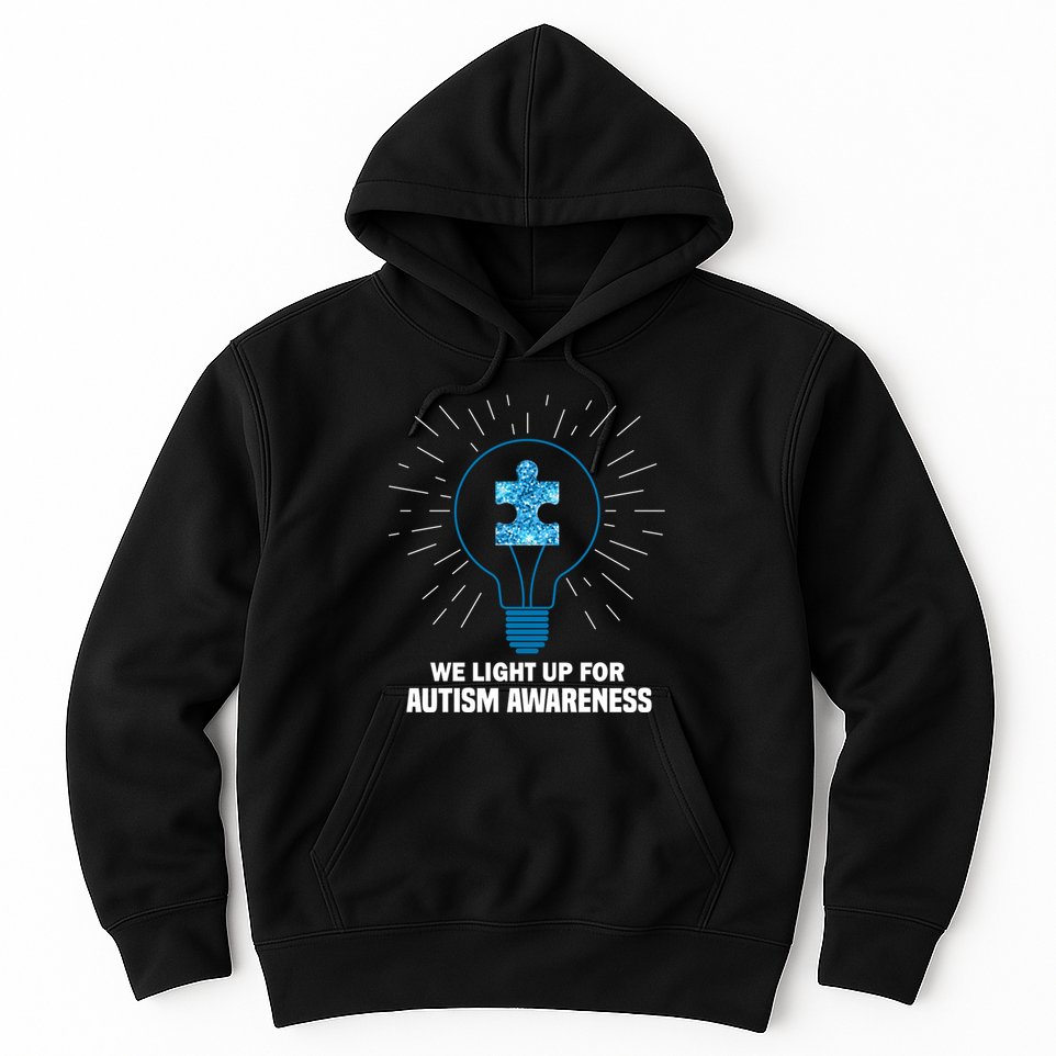 We Light It Up For Autism Awareness Hoodie