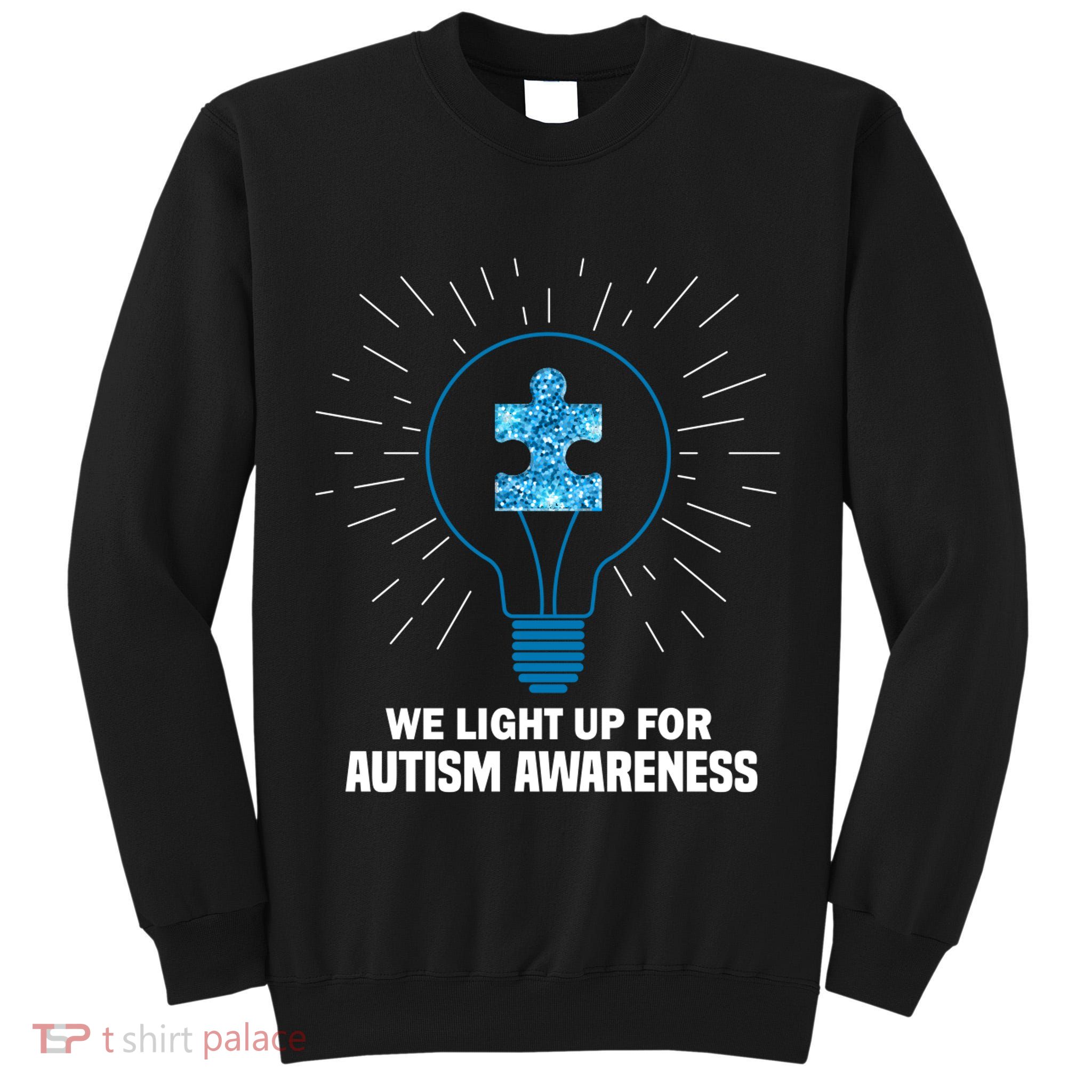 We Light It Up For Autism Awareness Tall Sweatshirt