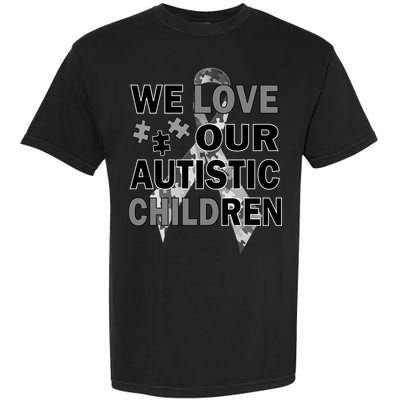 We Love Our Autistic Children Garment-Dyed Heavyweight T-Shirt