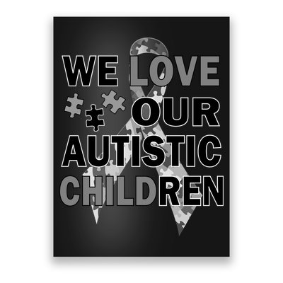 We Love Our Autistic Children Poster