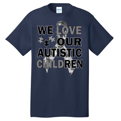 We Love Our Autistic Children Tall T-Shirt