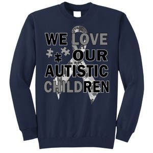 We Love Our Autistic Children Tall Sweatshirt