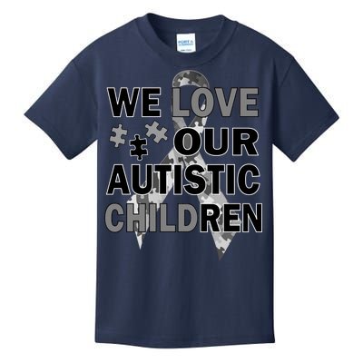 We Love Our Autistic Children Kids T-Shirt