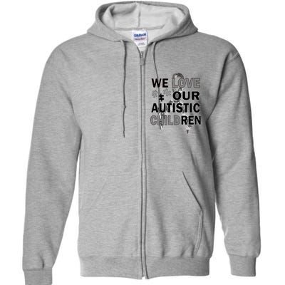 We Love Our Autistic Children Full Zip Hoodie