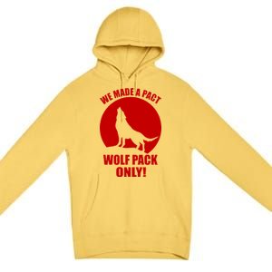 We Made A Pact Wolf Pack Only Premium Pullover Hoodie