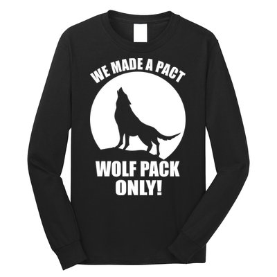 We Made A Pact Wolf Pack Only Long Sleeve Shirt
