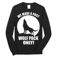 We Made A Pact Wolf Pack Only Long Sleeve Shirt