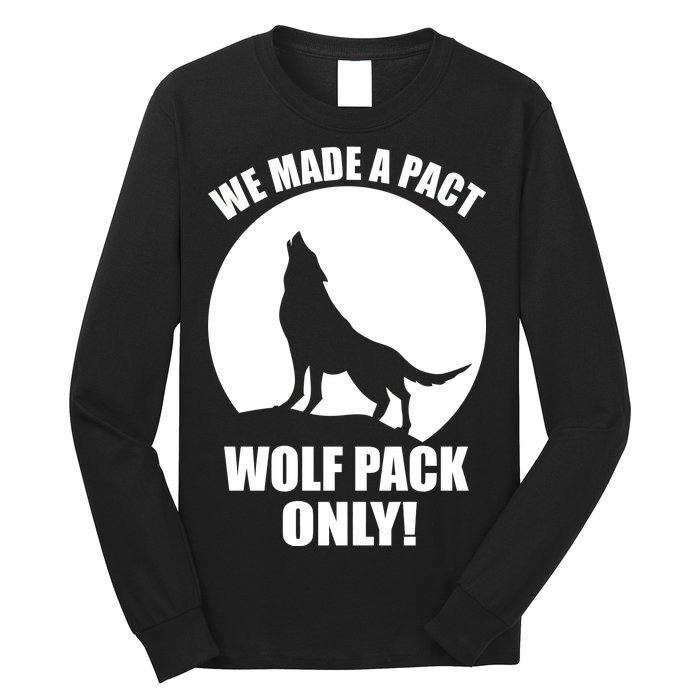 We Made A Pact Wolf Pack Only Long Sleeve Shirt