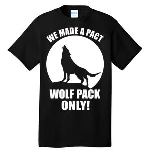 We Made A Pact Wolf Pack Only Tall T-Shirt