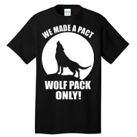 We Made A Pact Wolf Pack Only Tall T-Shirt