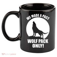 We Made A Pact Wolf Pack Only 11oz C Handle Ceramic Mug