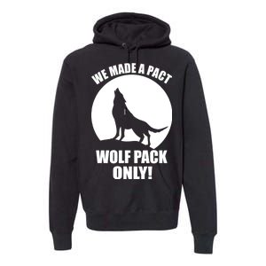 We Made A Pact Wolf Pack Only Premium Hoodie