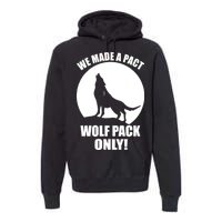 We Made A Pact Wolf Pack Only Premium Hoodie