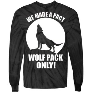 We Made A Pact Wolf Pack Only Tie-Dye Long Sleeve Shirt