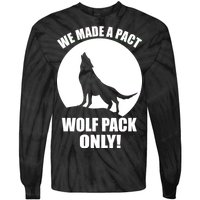 We Made A Pact Wolf Pack Only Tie-Dye Long Sleeve Shirt