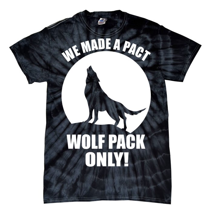 We Made A Pact Wolf Pack Only Tie-Dye T-Shirt