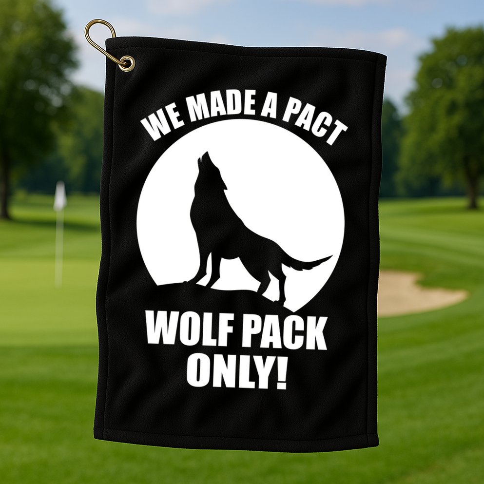 We Made A Pact Wolf Pack Only Golf Towel