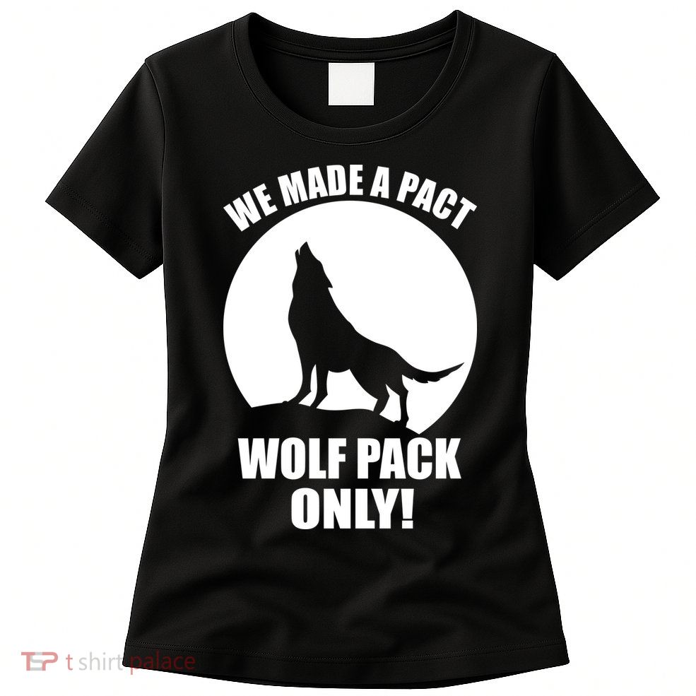 We Made A Pact Wolf Pack Only Womens T-Shirt