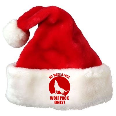 We Made A Pact Wolf Pack Only Premium Christmas Santa Hat