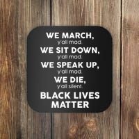 We March Y'all Mad Black Lives Matter Coaster