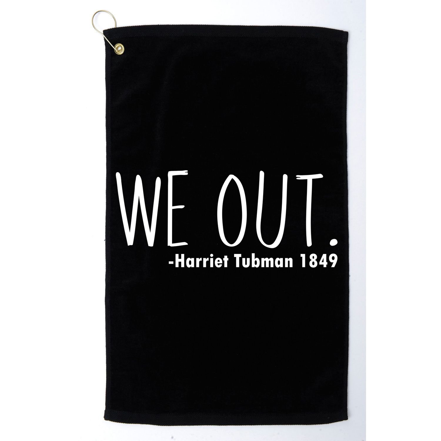 We Out Harriet Tubman Golf Towel