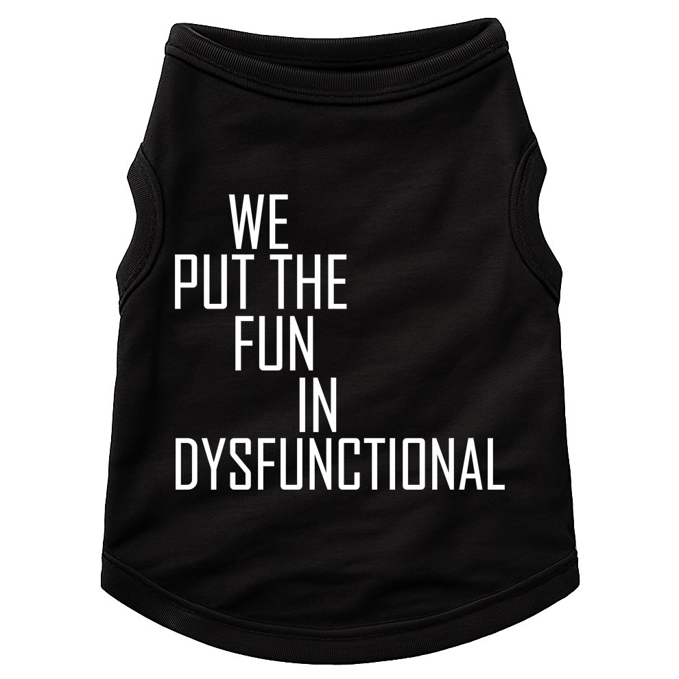 We Put The Fun In Dysfunctional Doggie Tank