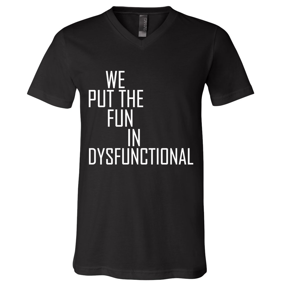 We Put The Fun In Dysfunctional V-Neck T-Shirt