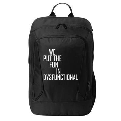 We Put The Fun In Dysfunctional City Backpack