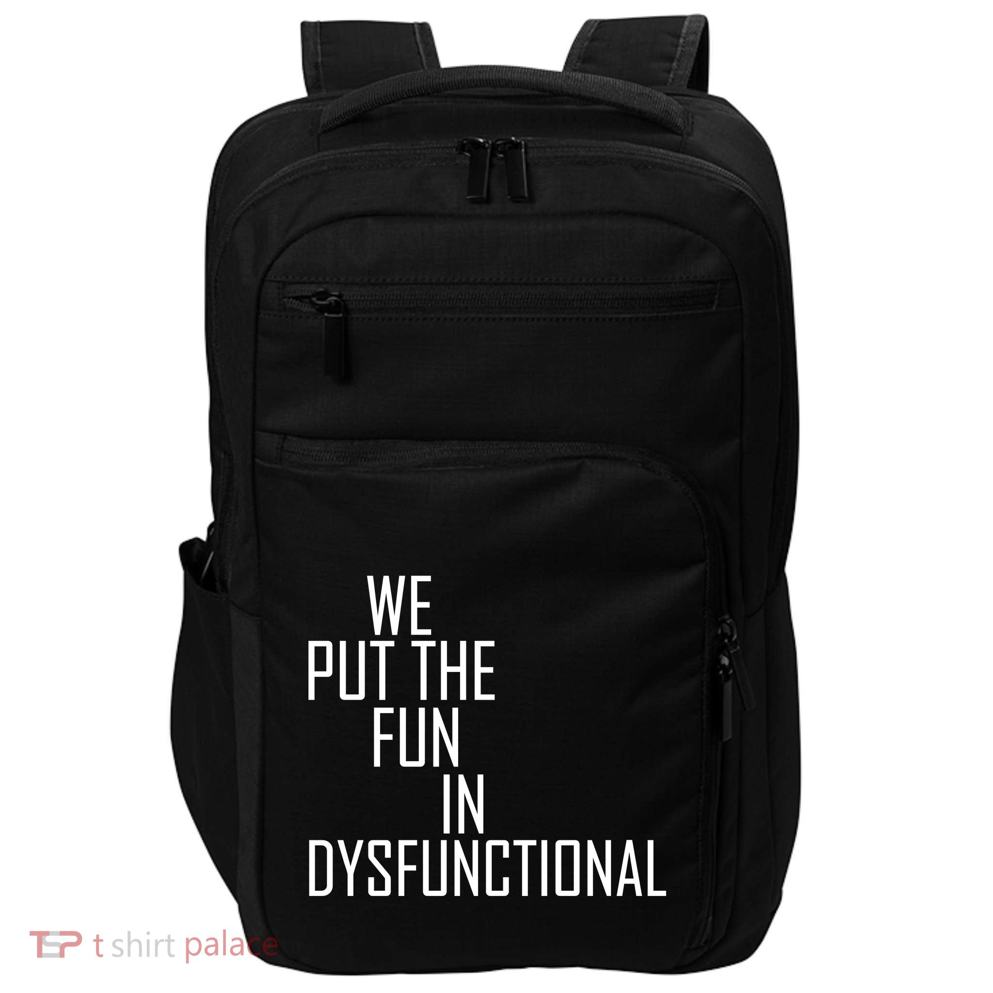 We Put The Fun In Dysfunctional Impact Tech Backpack
