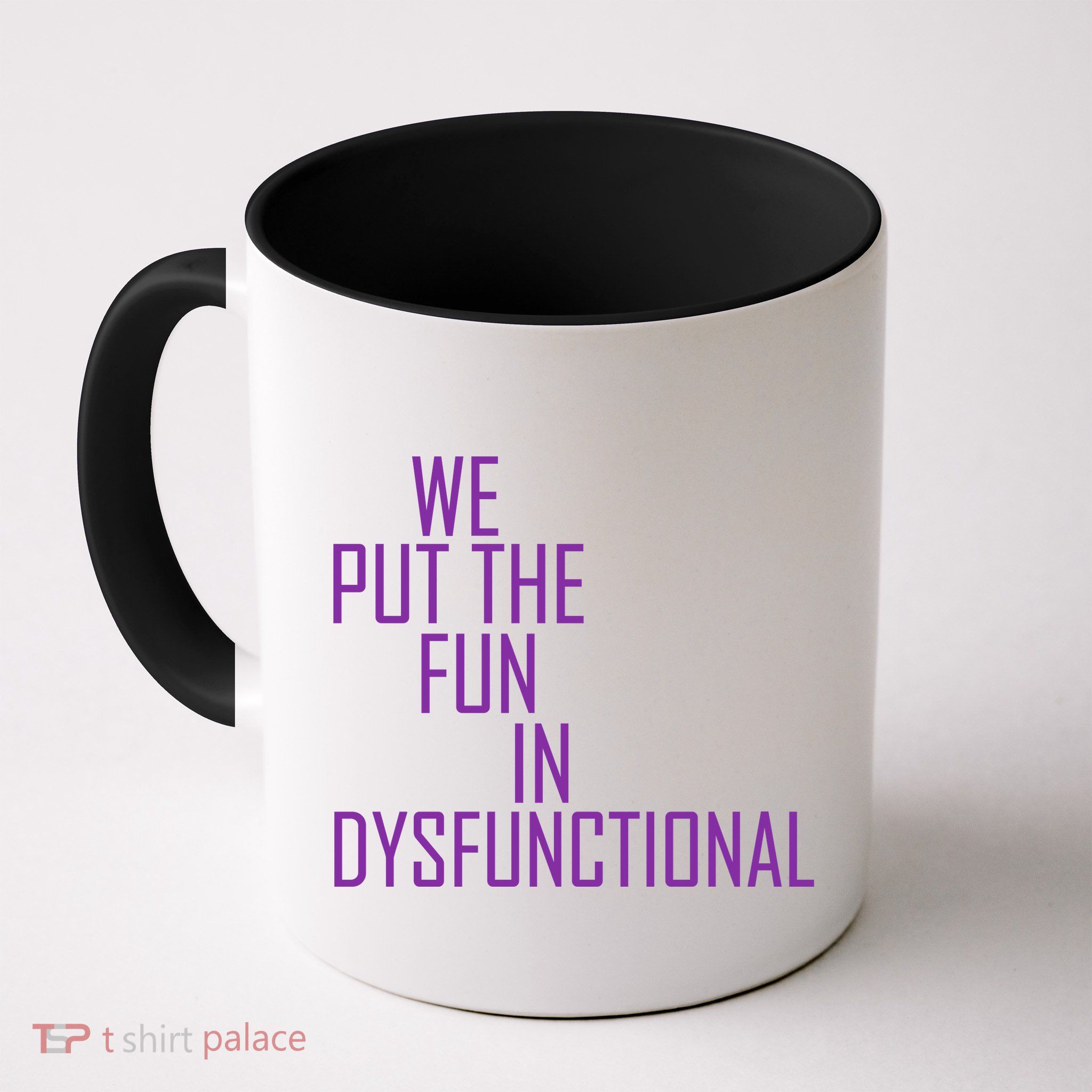 We Put The Fun In Dysfunctional Mug